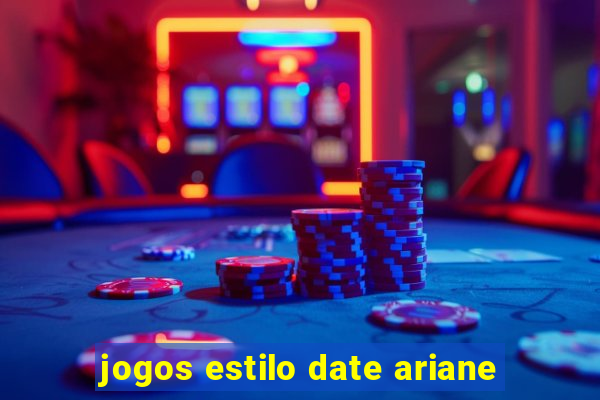 jogos estilo date ariane